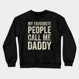 Dad Gift - My Favourite People Call Me Daddy Crewneck Sweatshirt